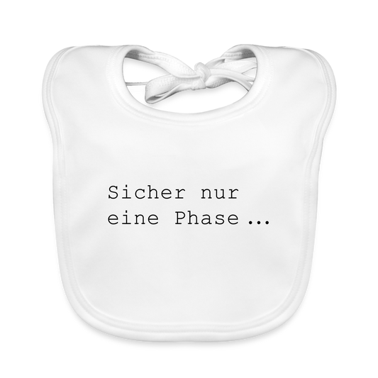 Nur eine Phase - Lätzchen - weiß